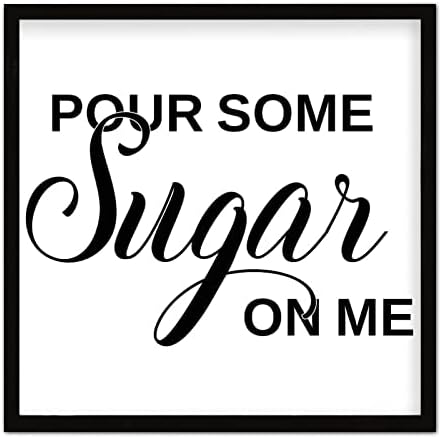 Pour Some Sugar On Me Sign Wood Framed 7x7 Inches