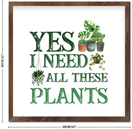 Yes I Need All These Plants Framed Wooden Wall Art Sign
