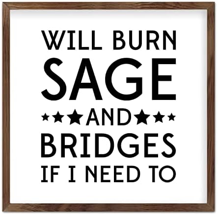 Will Burn Sage and Bridges If I Need to Wooden Plaque with Frame