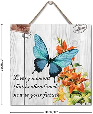 Wooden Sign Every Moment That is Abandoned Now is Your Future 1