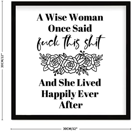 Cocoken A Wise Woman Once Said Sign Wood Framed 12x12