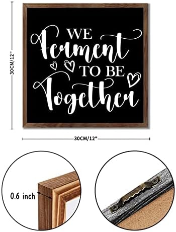 We Ferment to Be Together Framed Wood Sign Home Decor