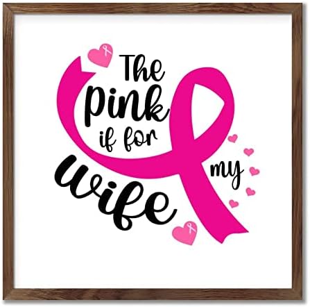 Pink for My Wife Cancer Wood Framed Sign