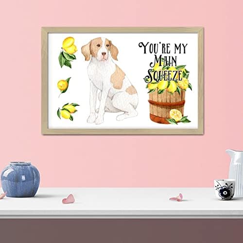 Lemon Dog Sign Youre My Main Squeeze Wooden Plaque 8x12in