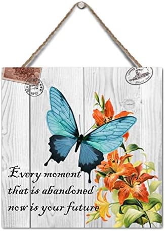 Wooden Sign Every Moment That is Abandoned Now is Your Future 1