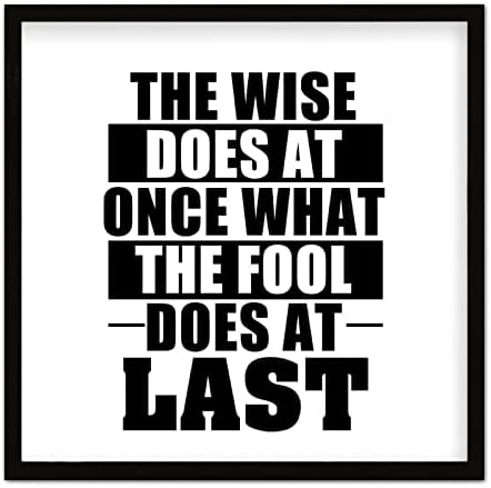 Wise Does at Once What Fool Does at Last Wooden Plaque