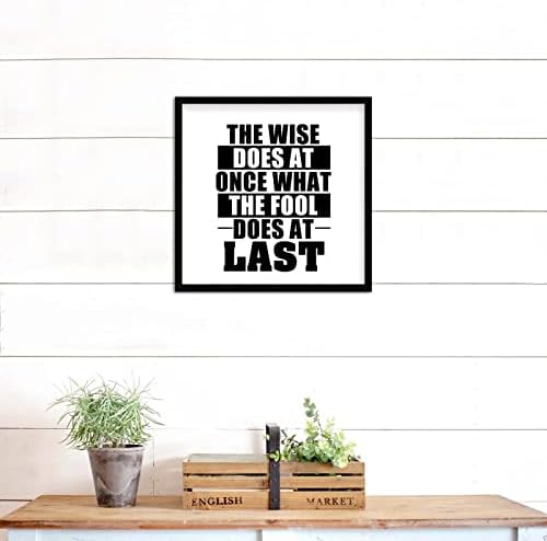 Wise Does at Once What Fool Does at Last Wooden Plaque