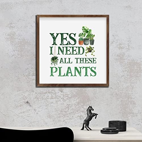 Yes I Need All These Plants Framed Wooden Wall Art Sign
