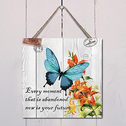 Wooden Sign Every Moment That is Abandoned Now is Your Future 1