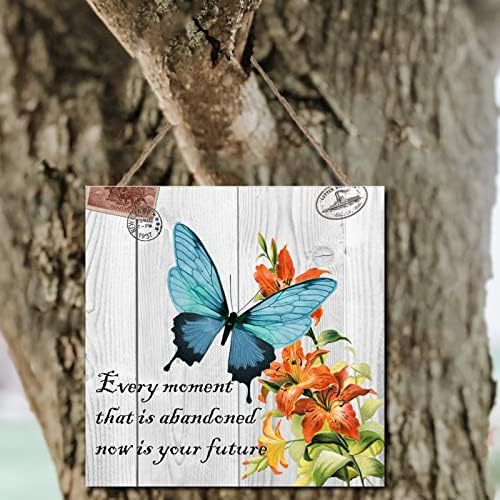 Wooden Sign Every Moment That is Abandoned Now is Your Future 1