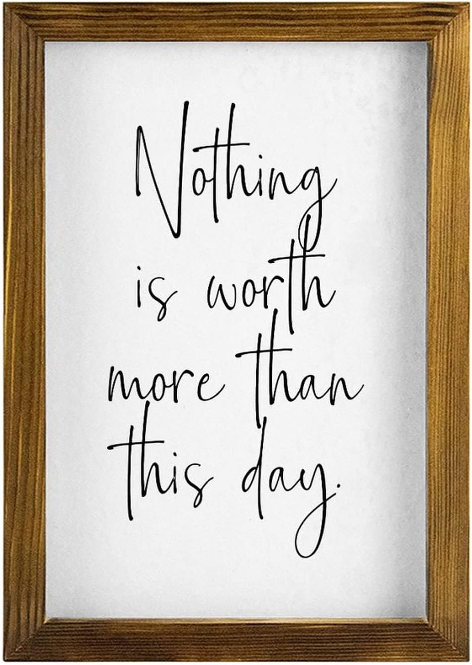 Nothing Is Worth More Than This Day Framed Wood Sign 8x12inch
