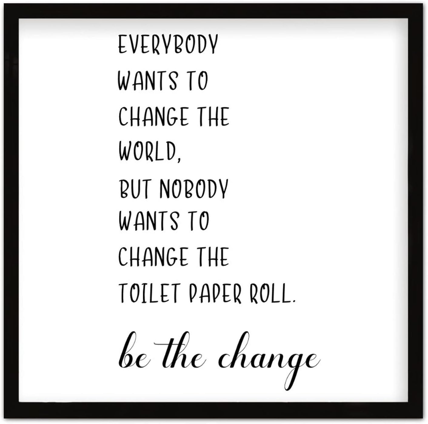 Everybody Wants to Change the World Wall Sign