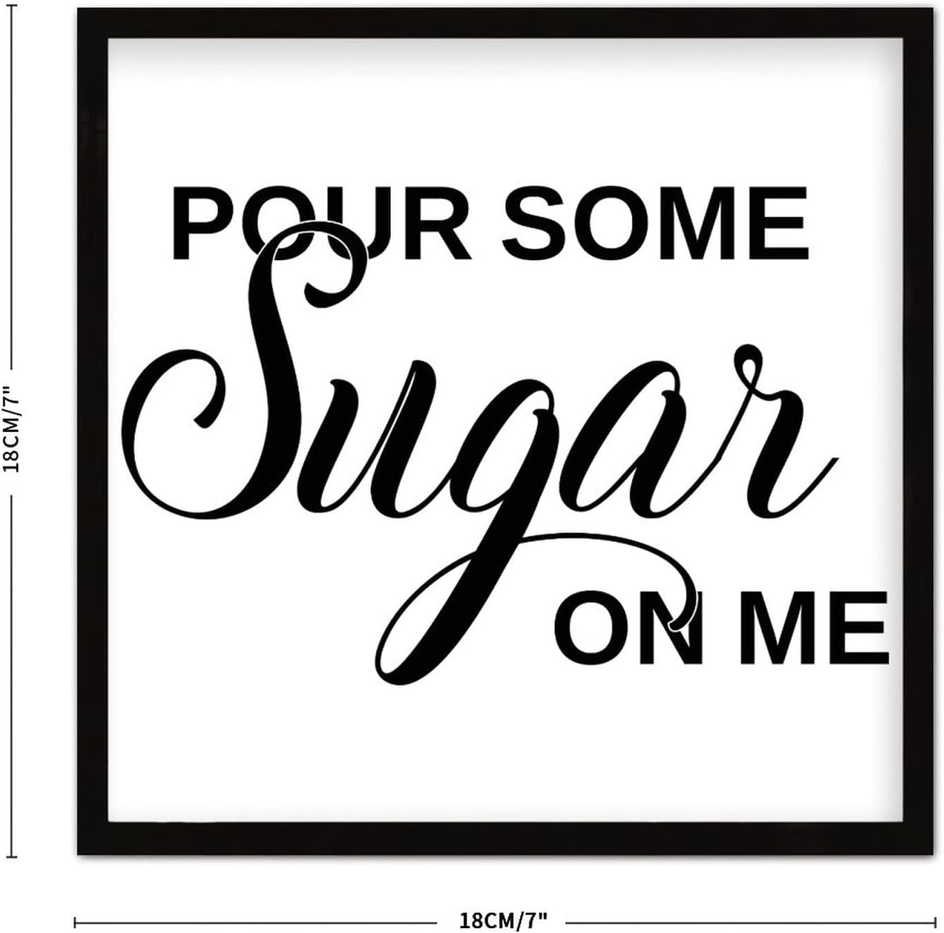 Pour Some Sugar On Me Sign Wood Framed 7x7 Inches