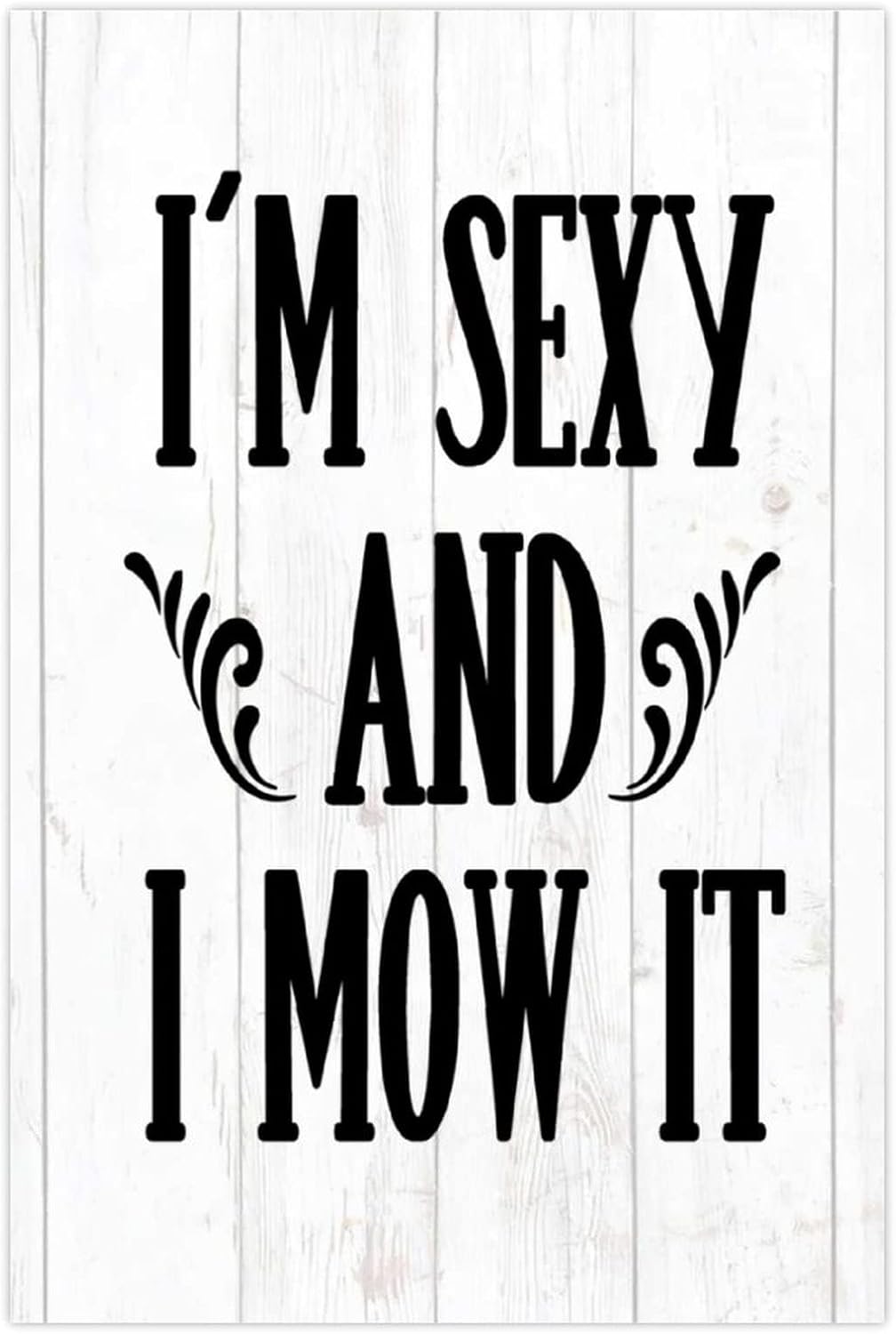 Im Sexy and I Mow It Wood Wall Sign 12x18 Inch