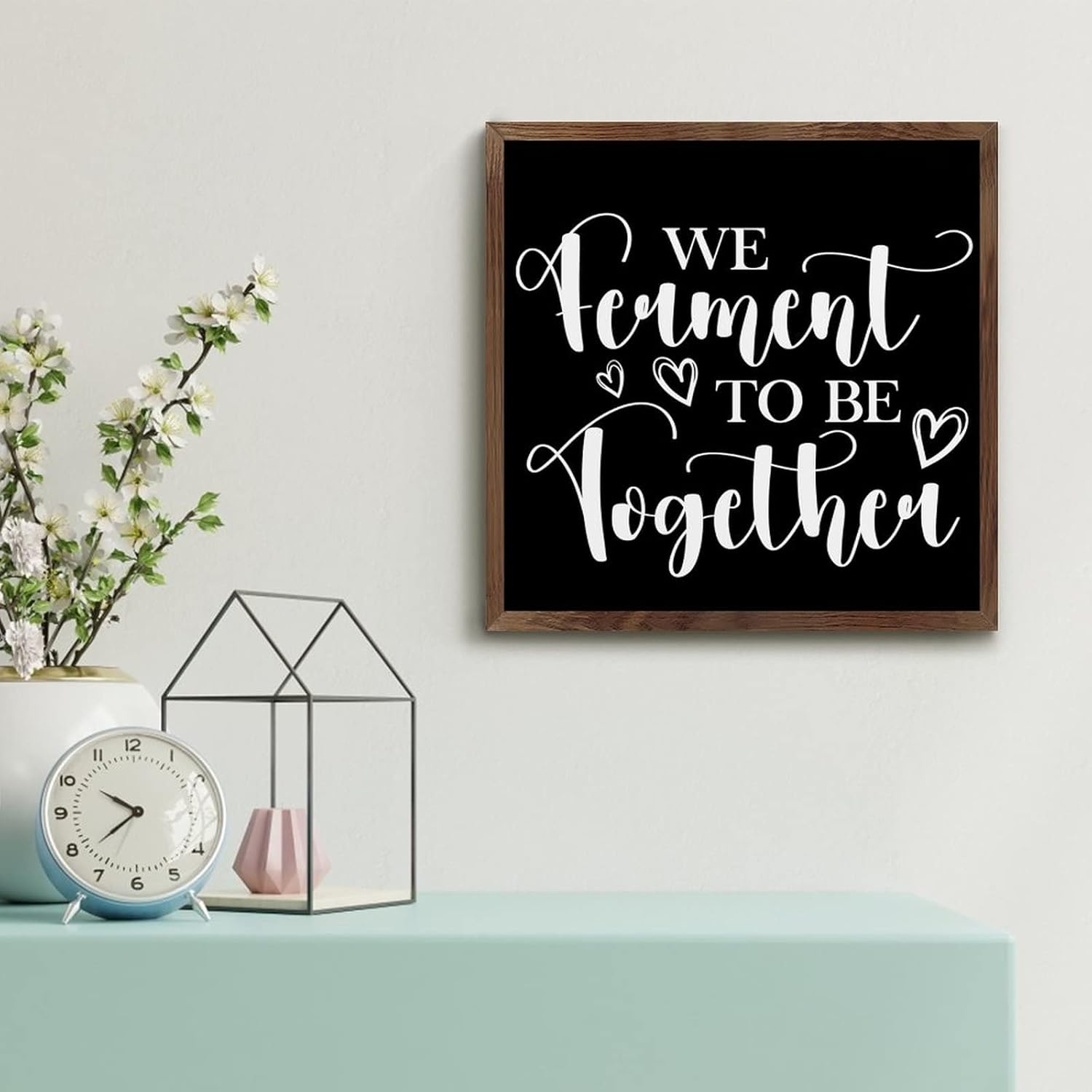 We Ferment to Be Together Framed Wood Sign Home Decor