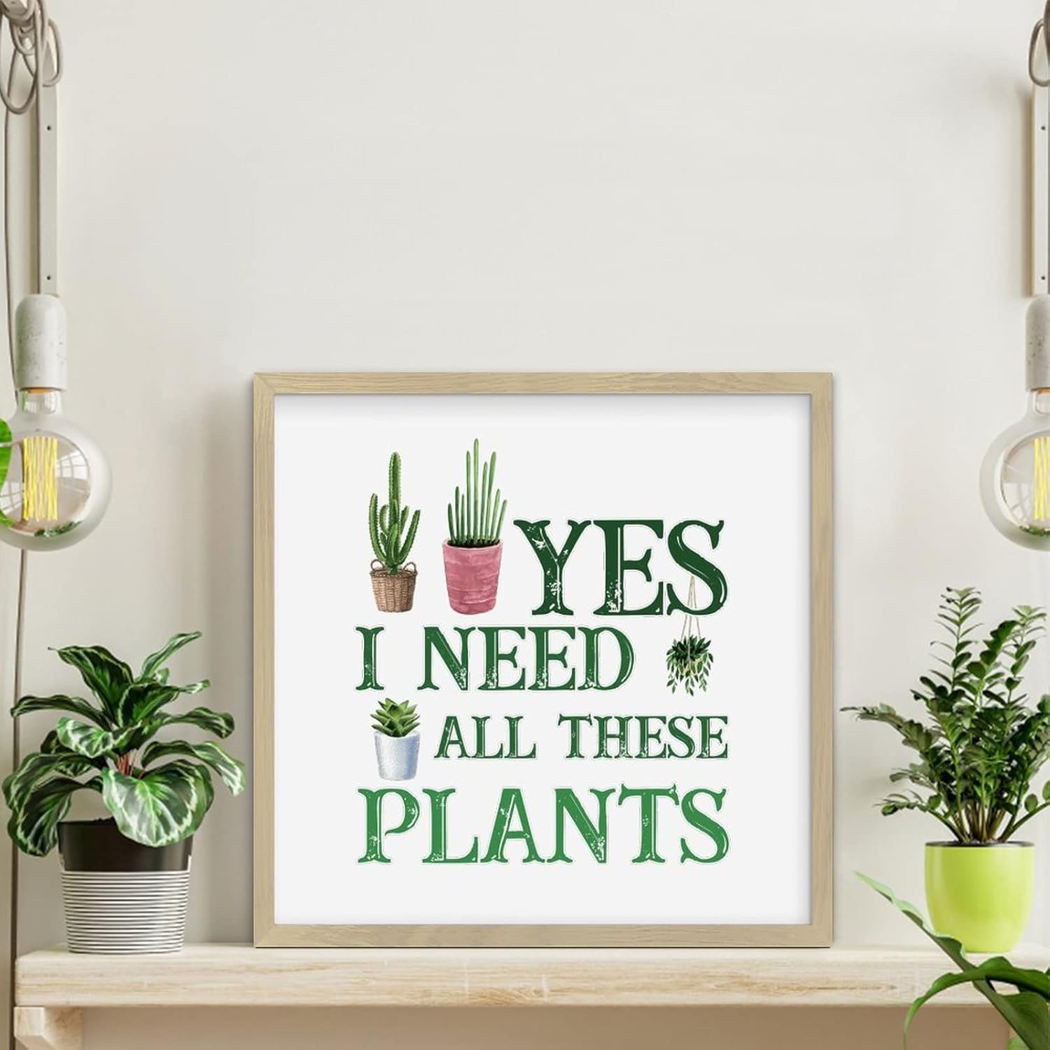 Yes I Really Do Need All These Plants Framed Wood Sign 12x12in