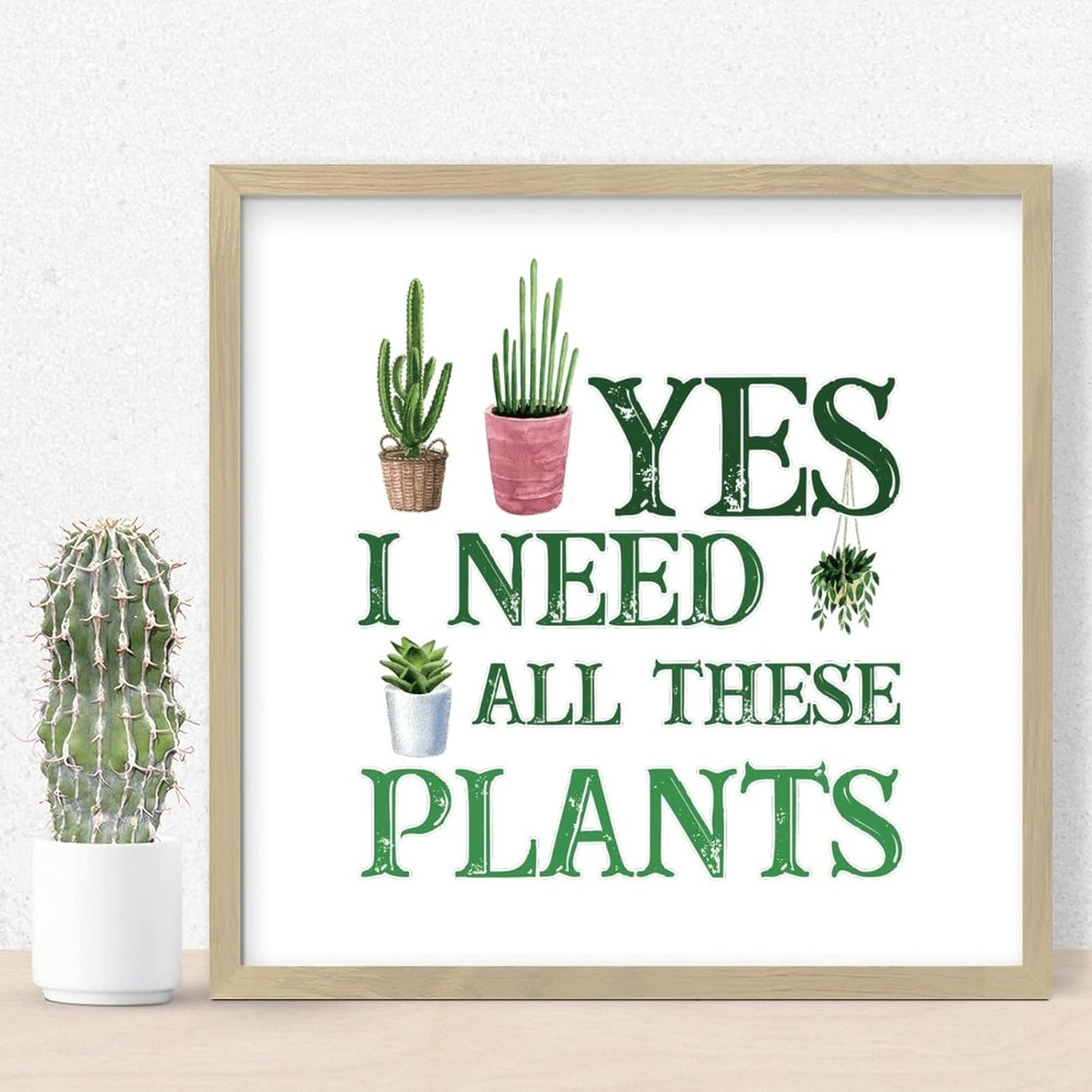 Yes I Really Do Need All These Plants Framed Wood Sign 12x12in