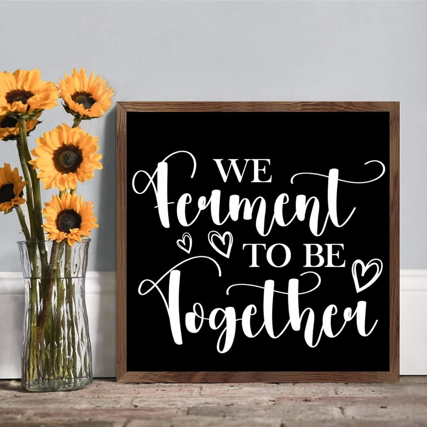 We Ferment to Be Together Framed Wood Sign Home Decor