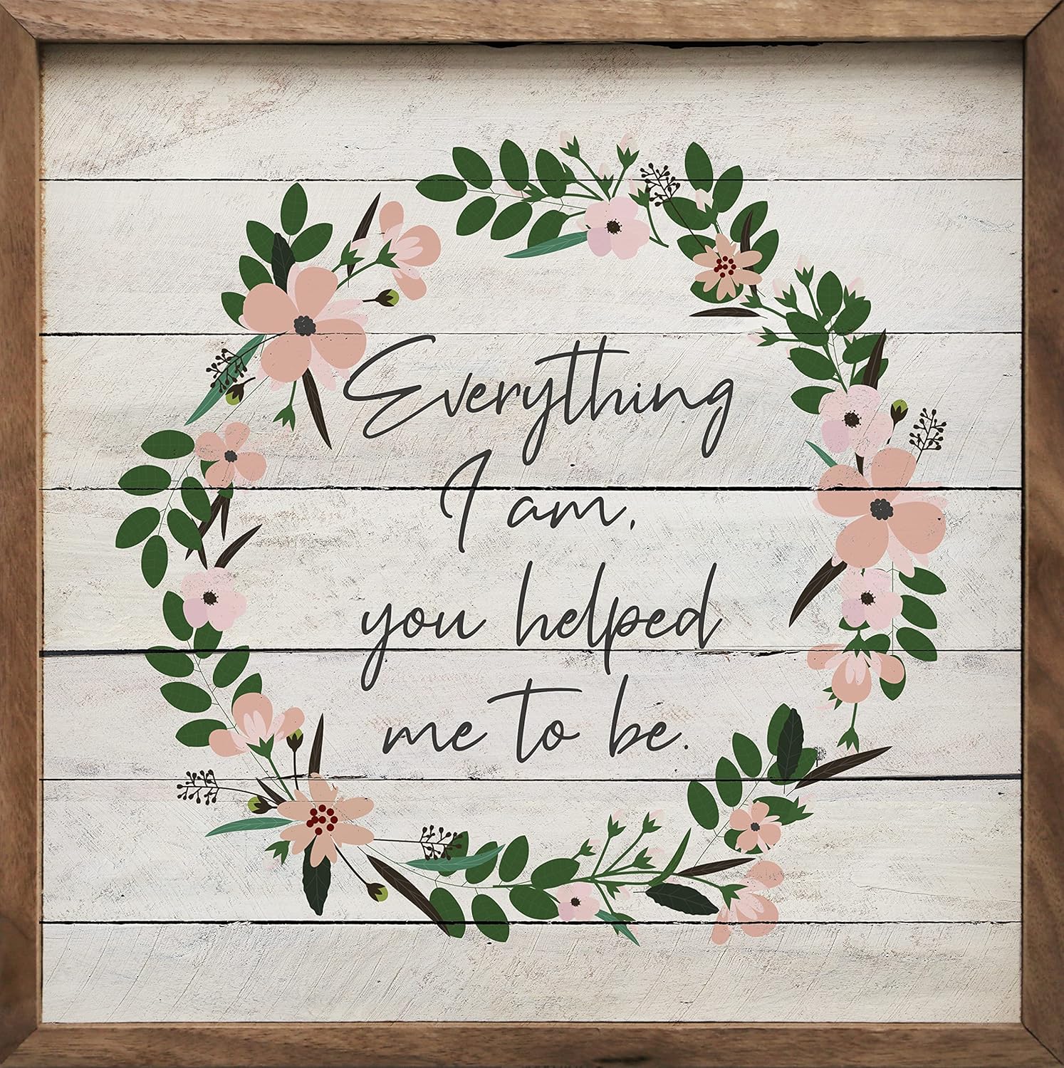Everything I Am Wreath Wall Decor Wooden Sign